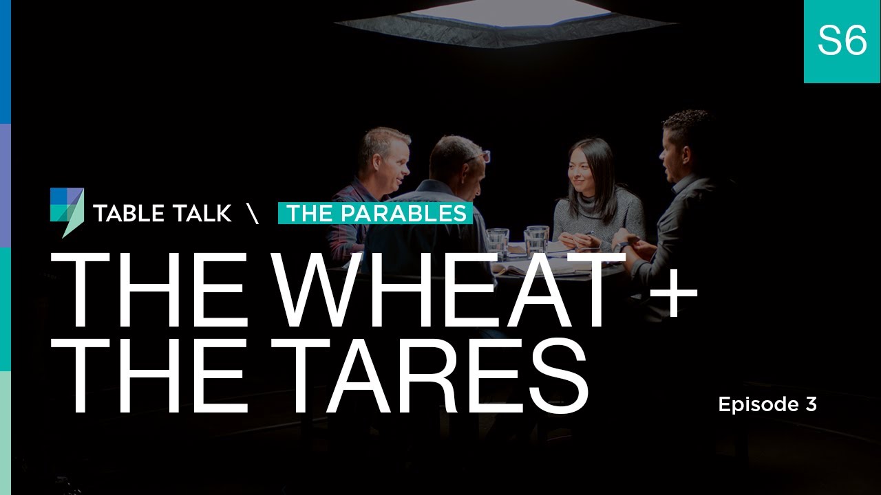 The Wheat and the Tares | Table Talk S06 E03