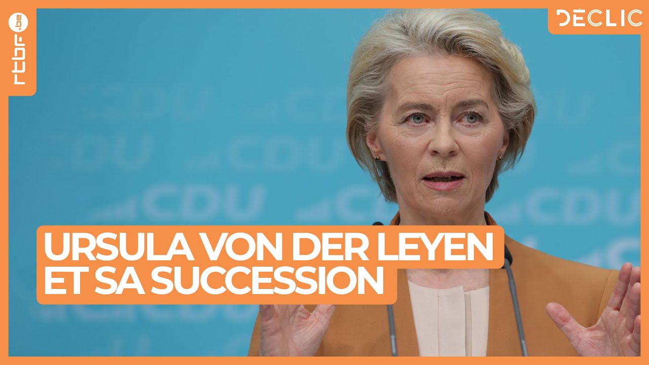 Ursula von der Leyen va t-elle se succéder à la tête de la Commission européenne ? - Déclic