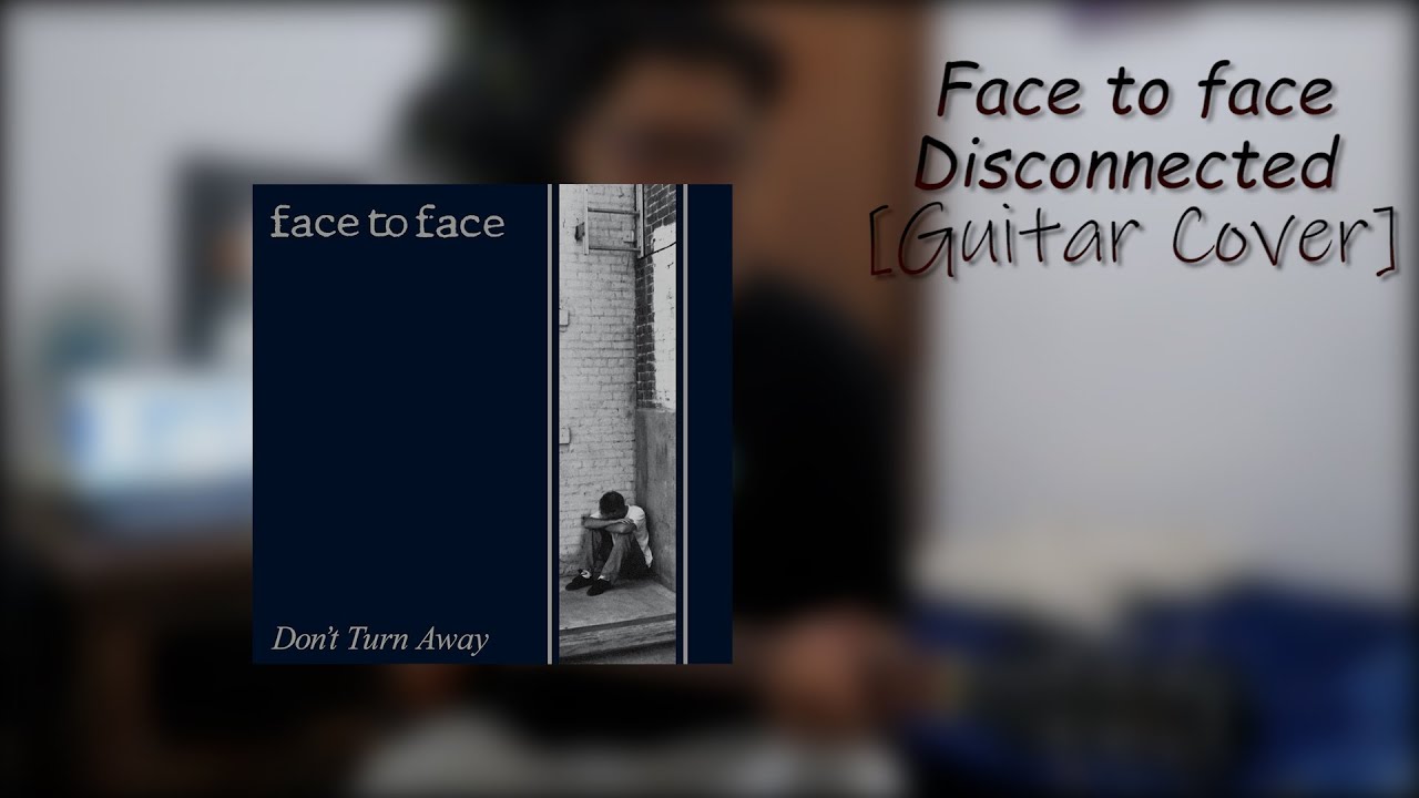 Face to Face - Disconnected [Guitar Cover]