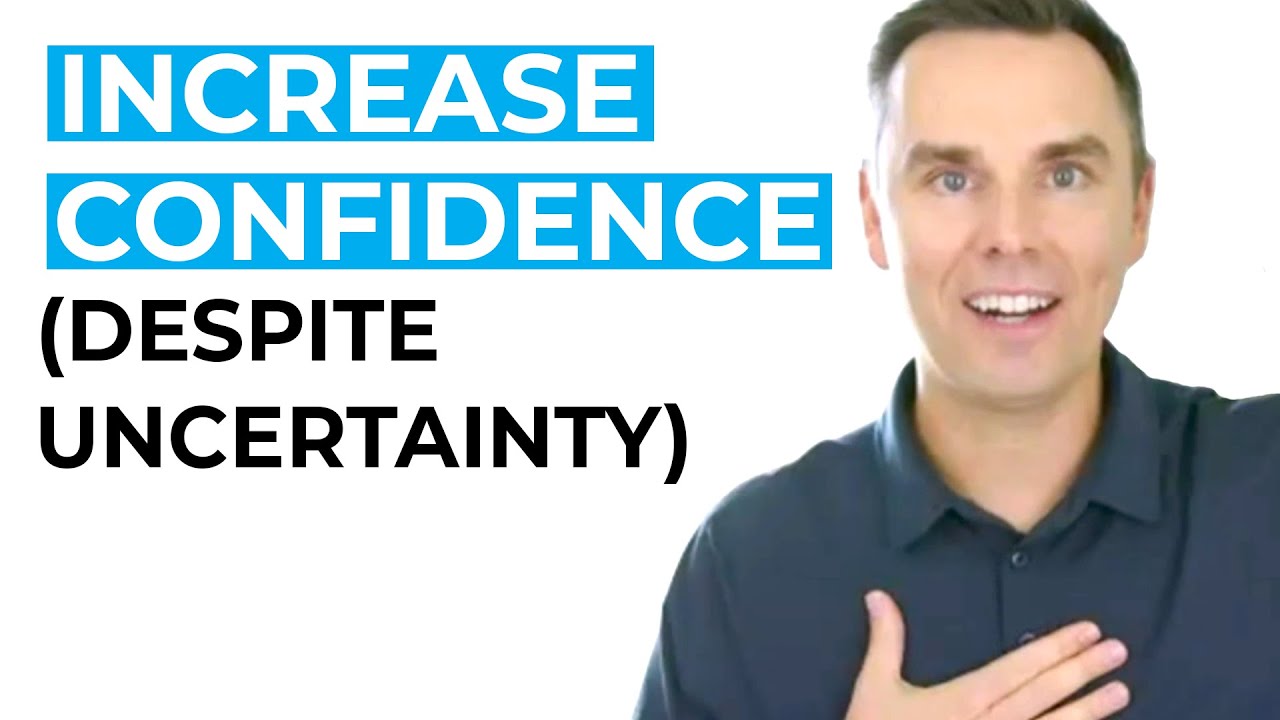 Increase Confidence (Despite Uncertainty)