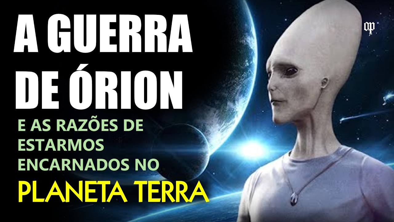 A Guerra de Órion: A Batalha pela Harmonia do Universo e a Razão de Estarmos Encarnados na Terra