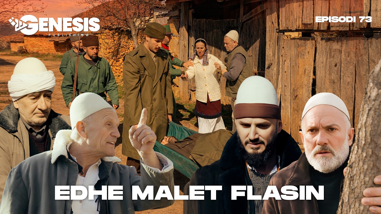 EDHE MALET FLASIN - Episodi 73 (Histori Shqiptare)