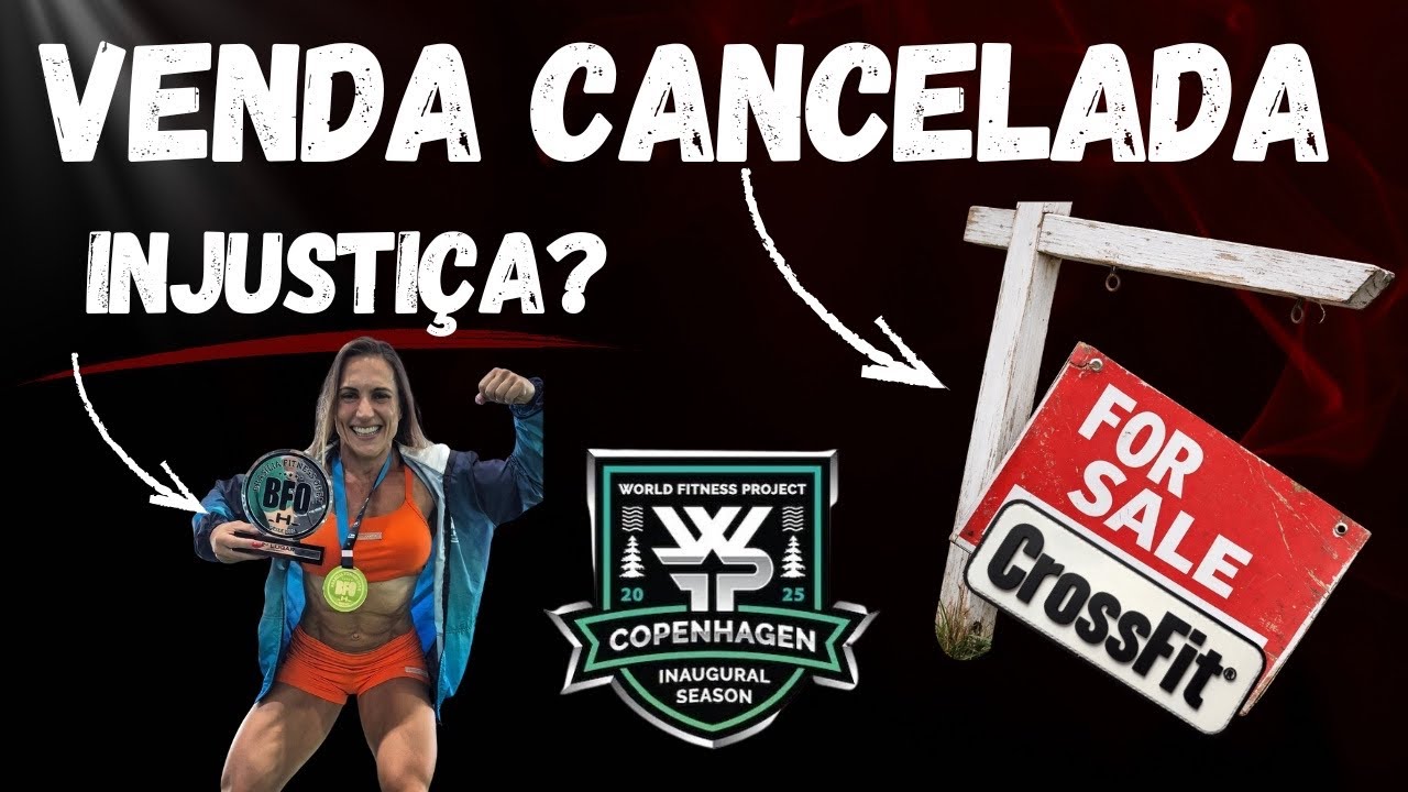VENDA da CrossFit deu ERRADO! BFO foi JUSTO ou INJUSTO? Todos os detalhes do WFP FINAL!