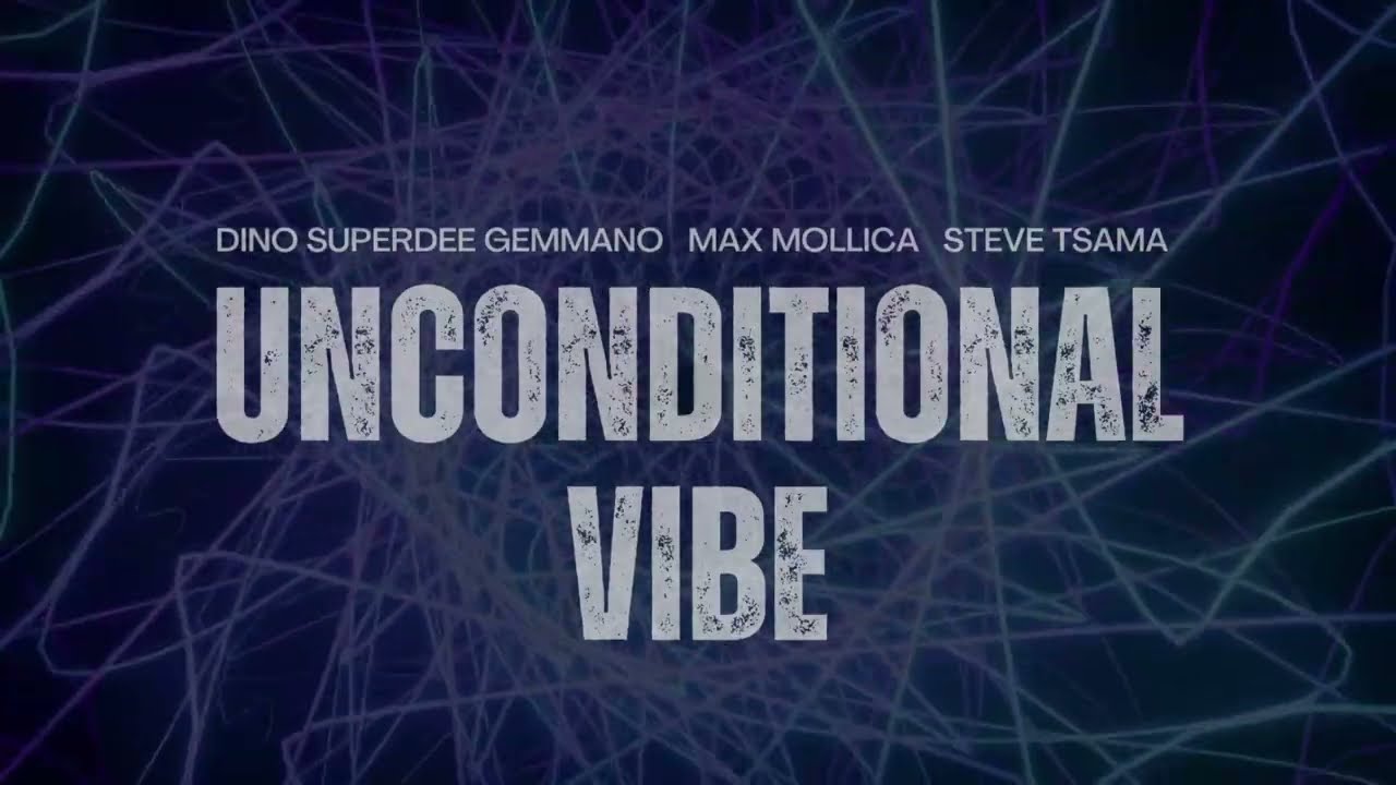 Dino SuperDee Gemmano, Max Mollica & Steve Tsama - Unconditional vibe - Official video