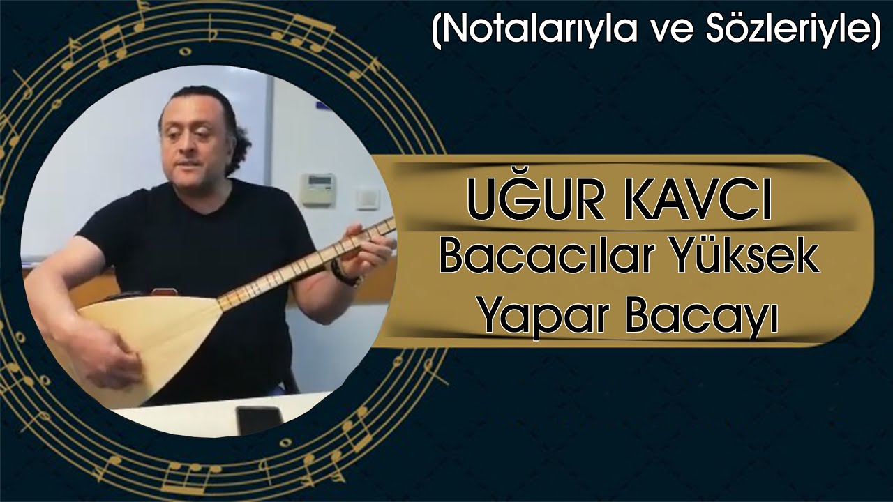 Bacacılar Yüksek Yapar Bacayı-Nota ve Sözleriyle - Uğur Kavcı