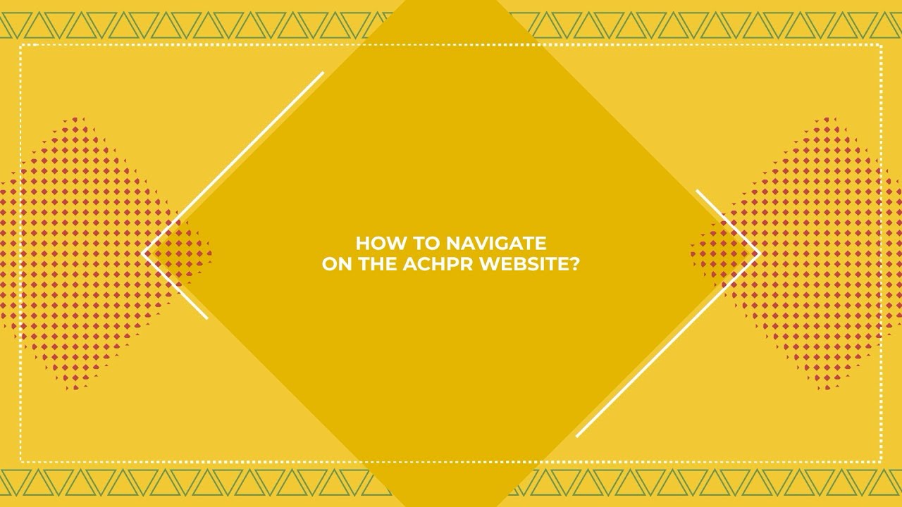 ACHPR- How to Navigate the ACHPR Website?