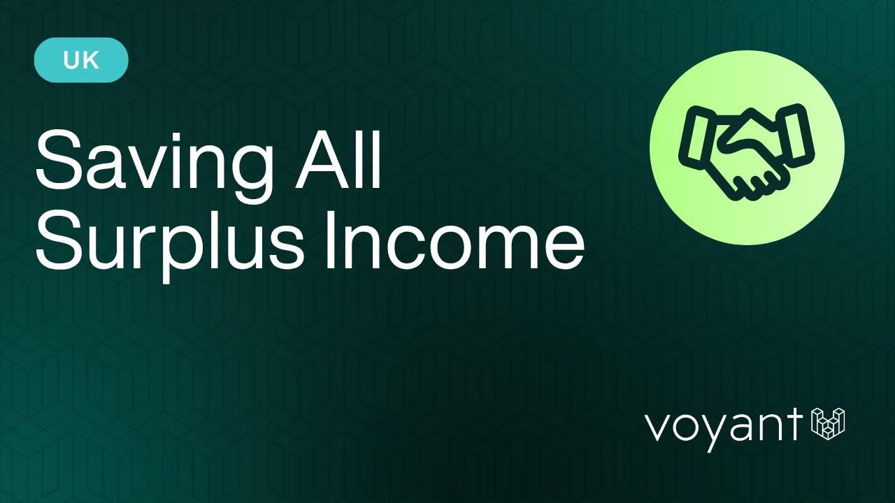 Saving All Surplus Income -UK- 2021