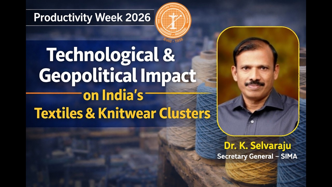 Technological & Geopolitical Impact on India’s Textiles & Knitwear Clusters | Productivity Week 2026