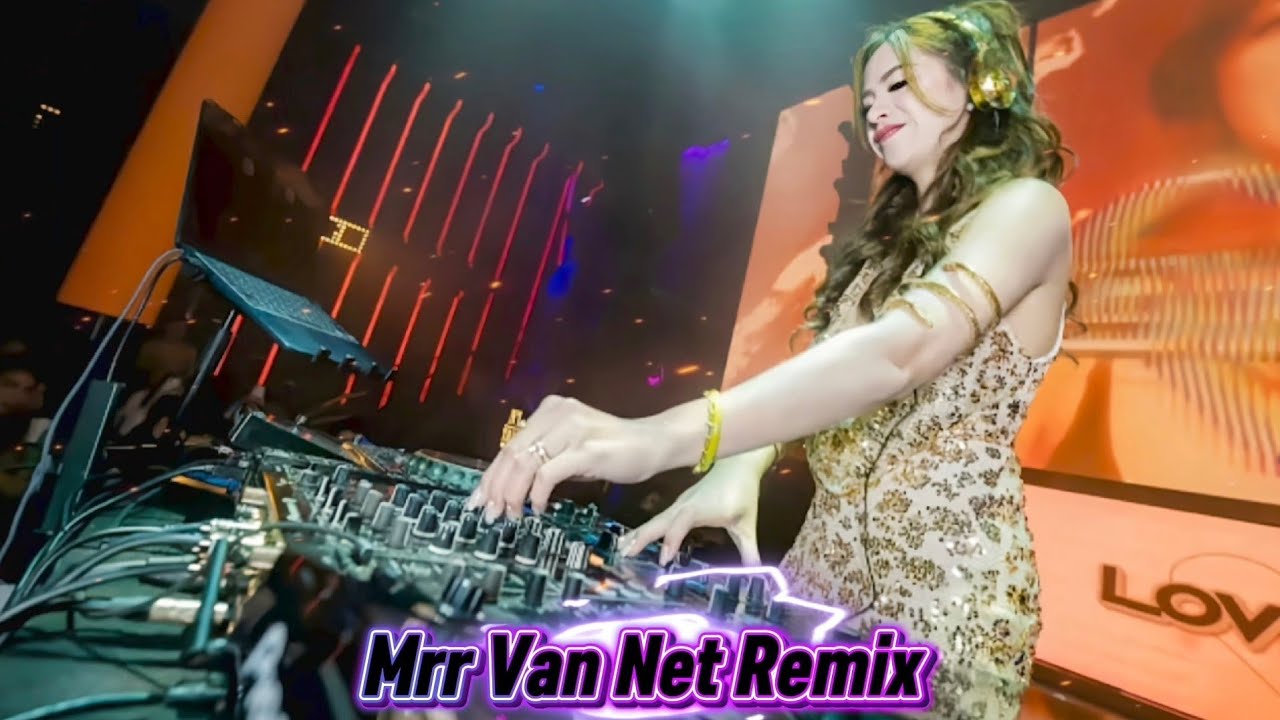🎵👅Mrr Van Net Remix 🥁🎵Vailerng Vip 2026🥁💃Remix in Club Club 💞🚦🚀 Nonstop Vip 2026 and 2027👯🎭