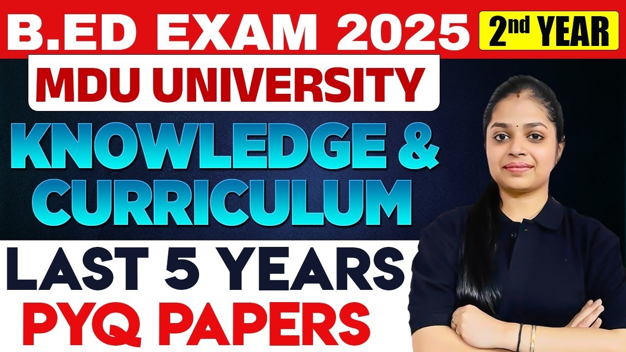 B.Ed Exam 2025 Knowledge & Curriculum LAST 5 Year PYQs | MDU University | B.ed 2nd Year