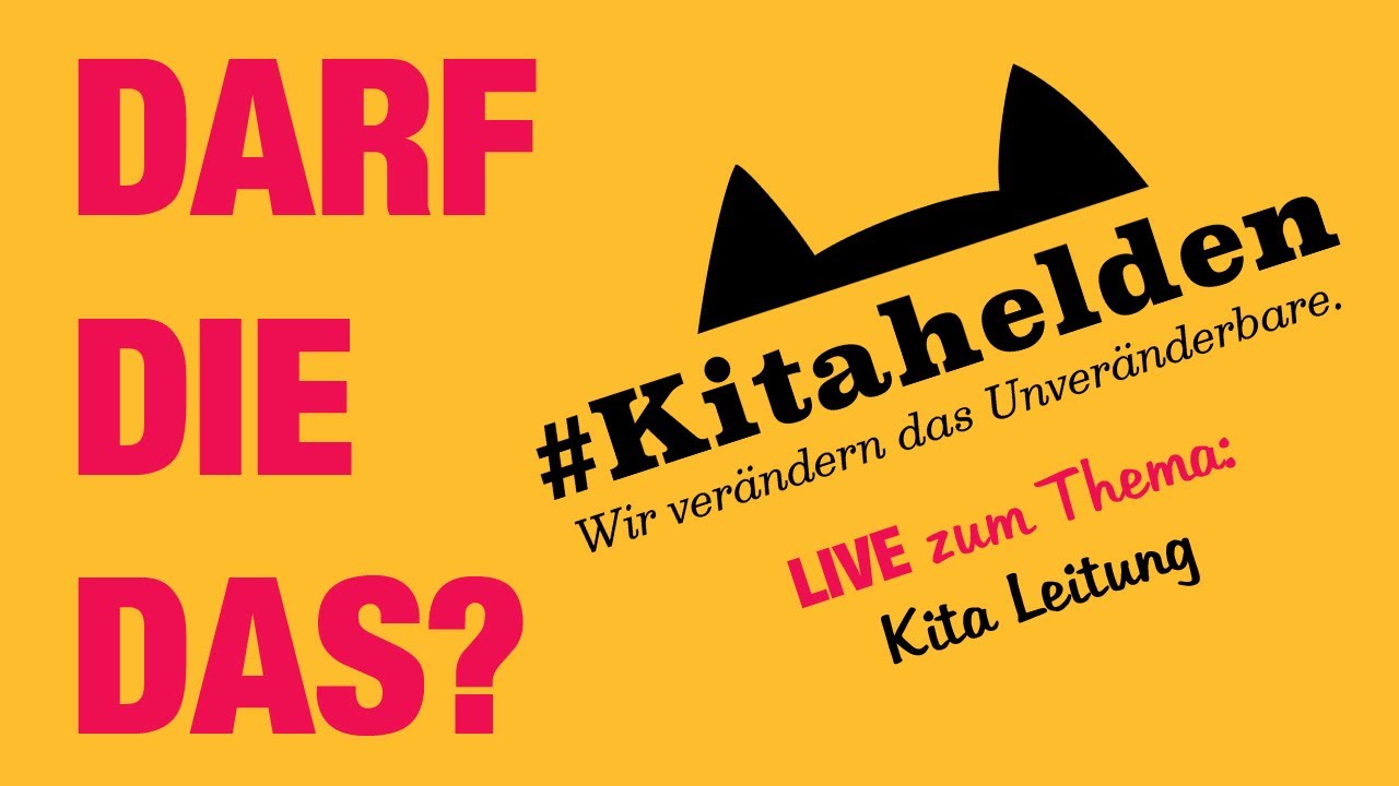 DARF DIE DAS? #Kitahelden LIVE zum Thema: Kita Leitung