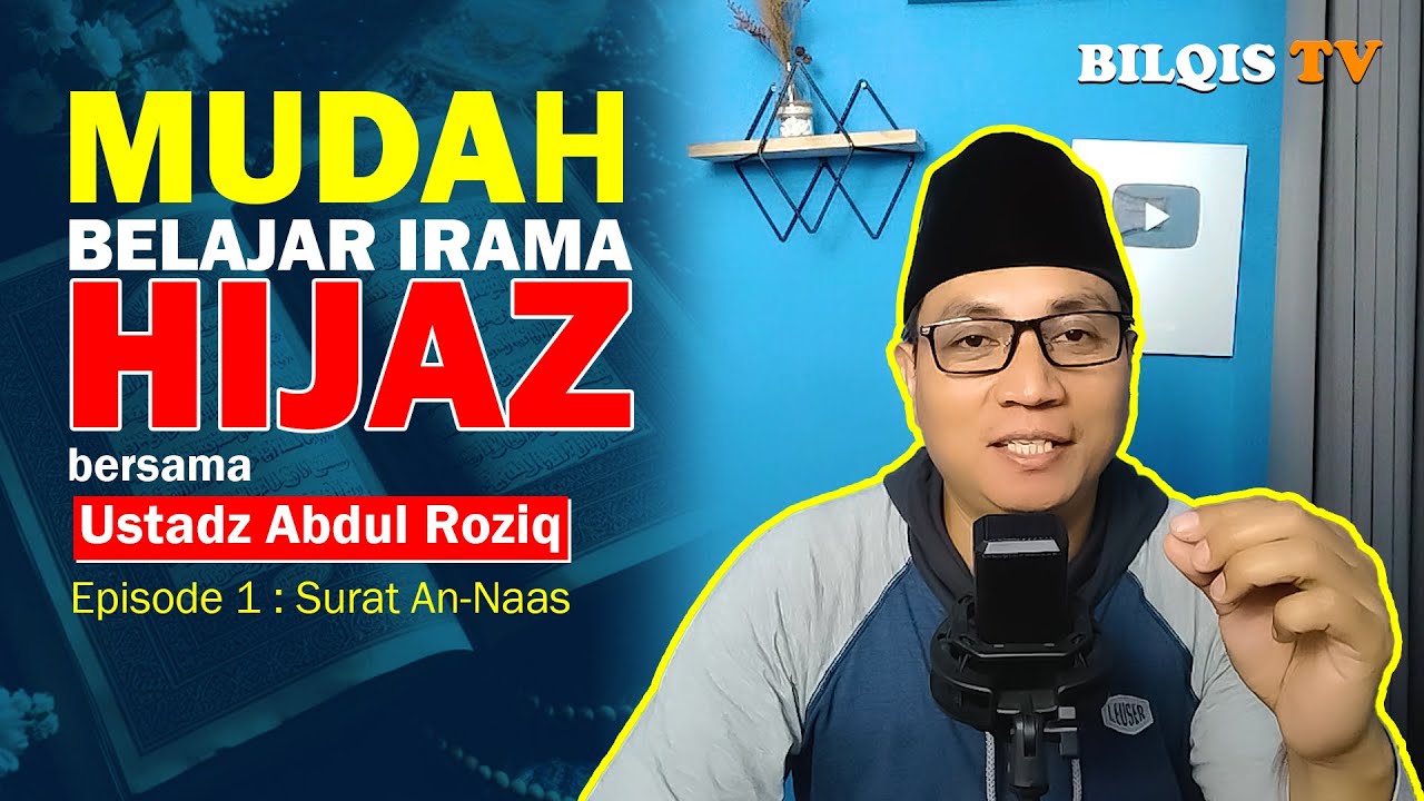 EPS. 1 - EASY TO LEARN THE HIJAZ RHYTHM - USTADZ ABDUL ROZIQ: SURAT AN-NAAS
