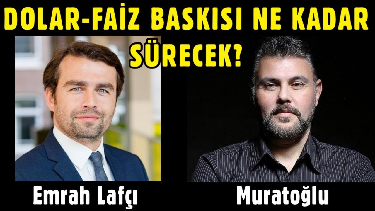 DOLAR-FAİZ BASKISI NE KADAR S&Uuml;RECEK? | MURAT MURATOĞLU - EMRAH LAF&Ccedil;I