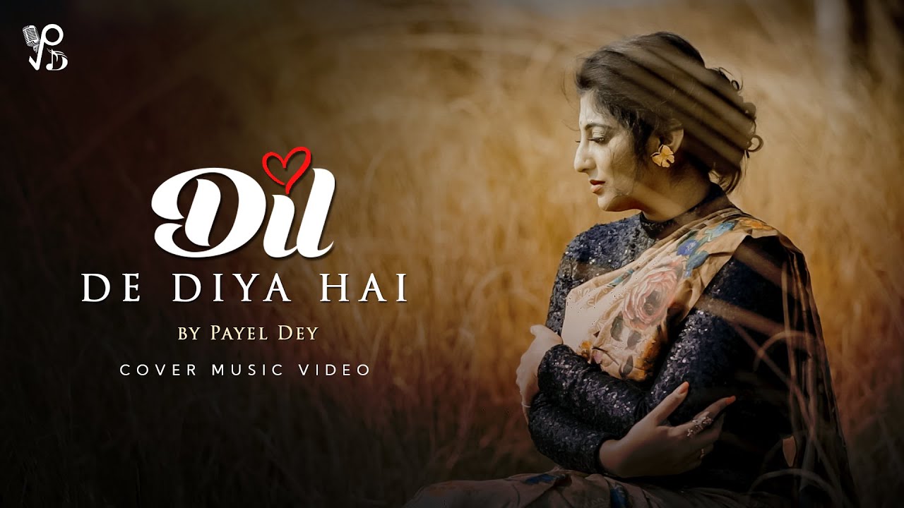 Dil De Diya Hai l दिल दे दिया है l Payel Dey Misra Song l Bollywood Sad Romantic Song l Film Masti
