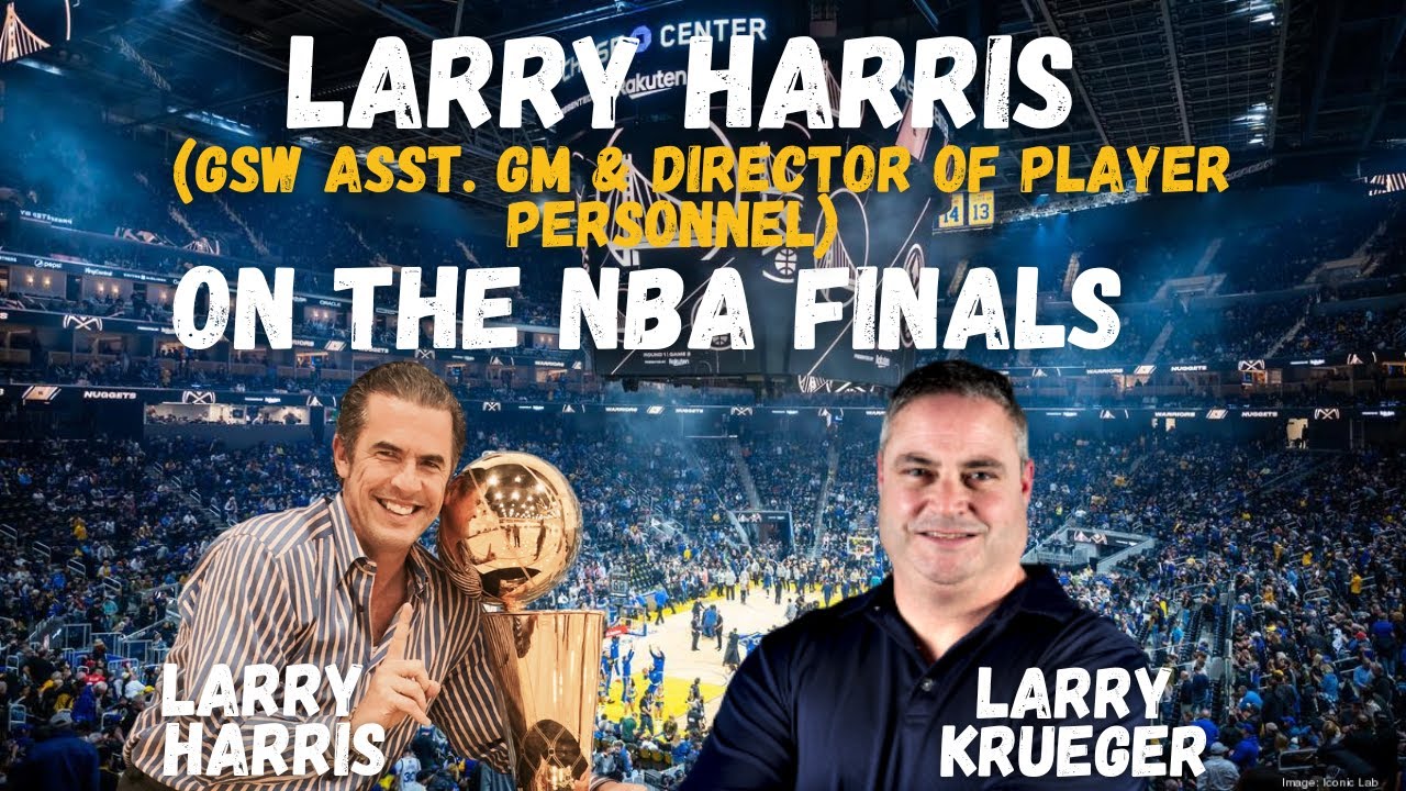 Larry Harris (Asst. GM of Golden State Warriors) on the 2022 NBA Finals