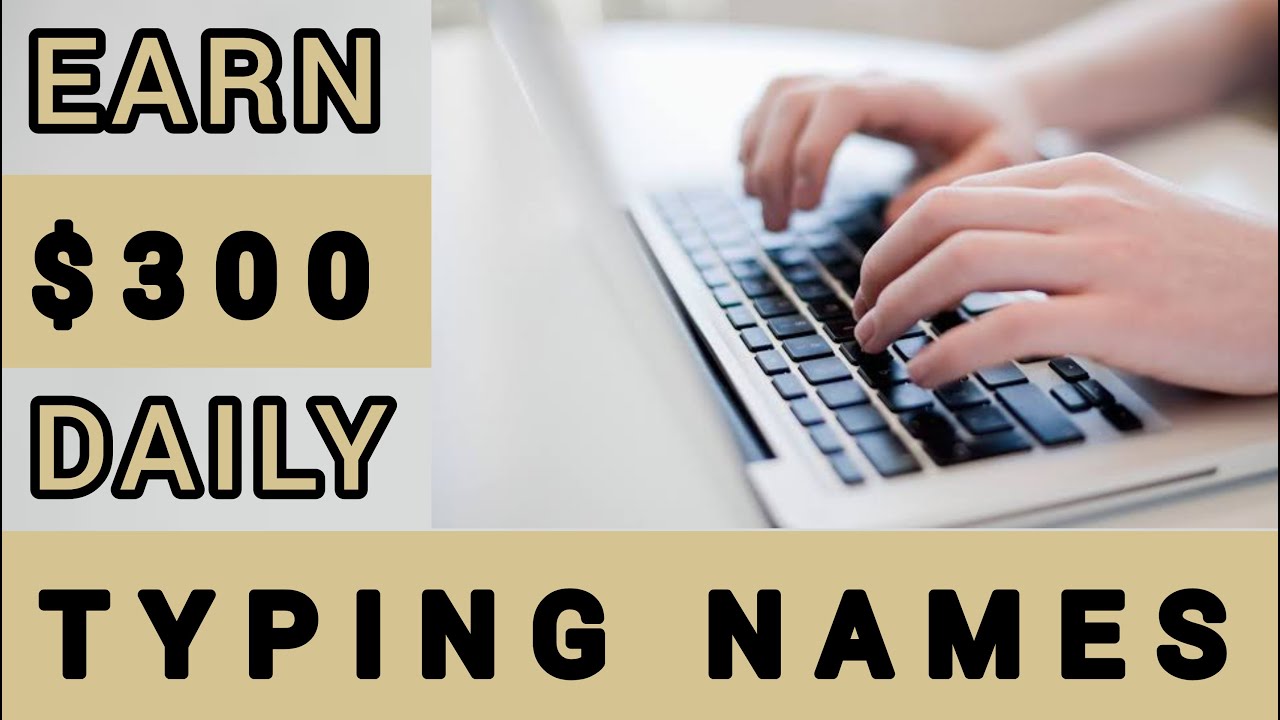Earn $300 by Typing Names Online | Available Worldwide! How to Make Money Online