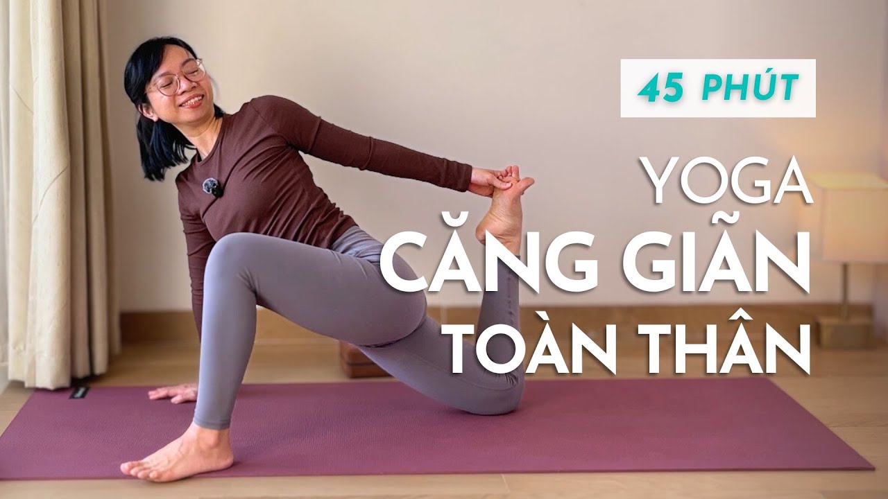 Yoga Giãn Sâu 45 Phút | Giải Phóng Căng Cứng Toàn Thân | Giảm Đau Lưng – Mỏi Vai – Siết Hông
