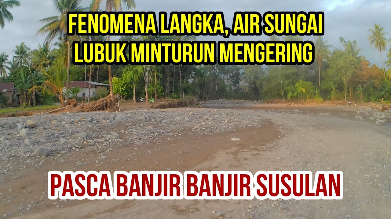 FENOMENA LANGKA! Air Sungai Lubuk Minturun Mengering Total Pasca Banjir Susulan Balai Gadang