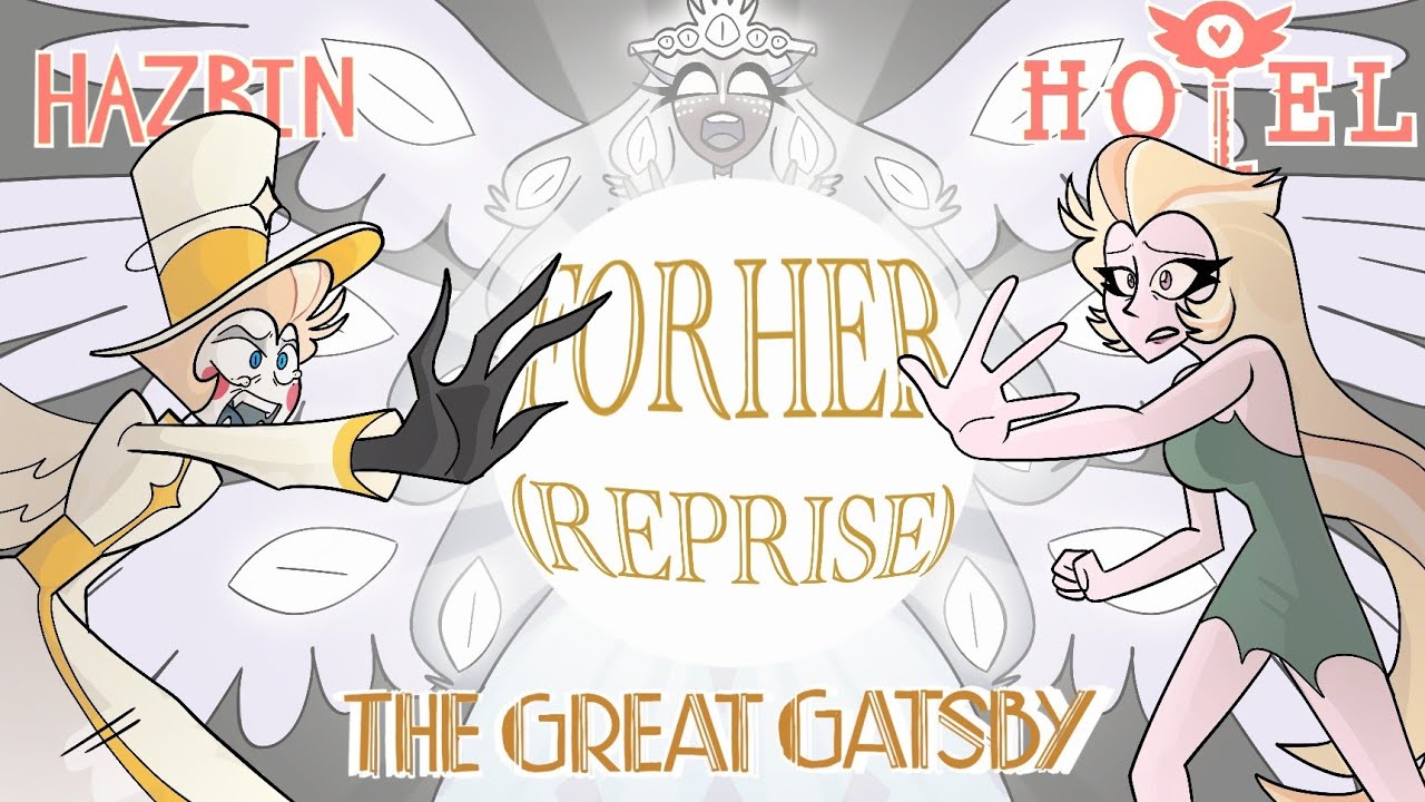 For Her (Reprise) - Hazbin Hotel Animatic - The Great Gatsby