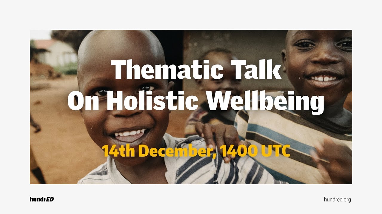 HundrED Thematic Talk on Holistic Wellbeing In Education | HundrED