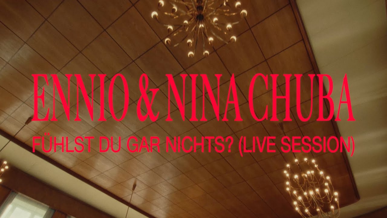 ENNIO & Nina Chuba - F&uuml;hlst du gar nichts? (Live Session)