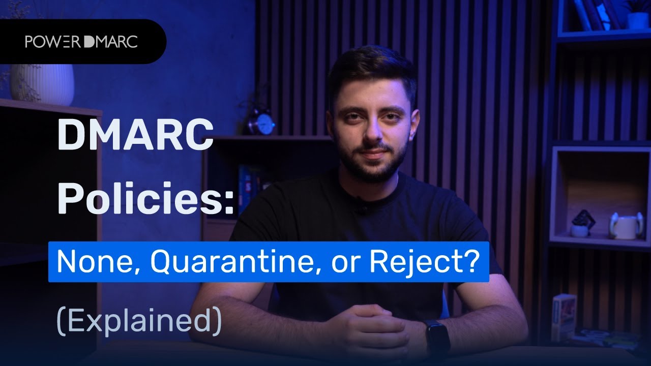 DMARC Policy Explained: p=none, p=quarantine, p=reject
