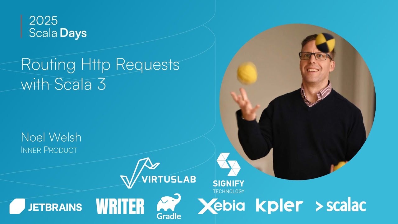 Noel Welsh: Routing Http Requests with Scala 3 [Scala Days 2025]