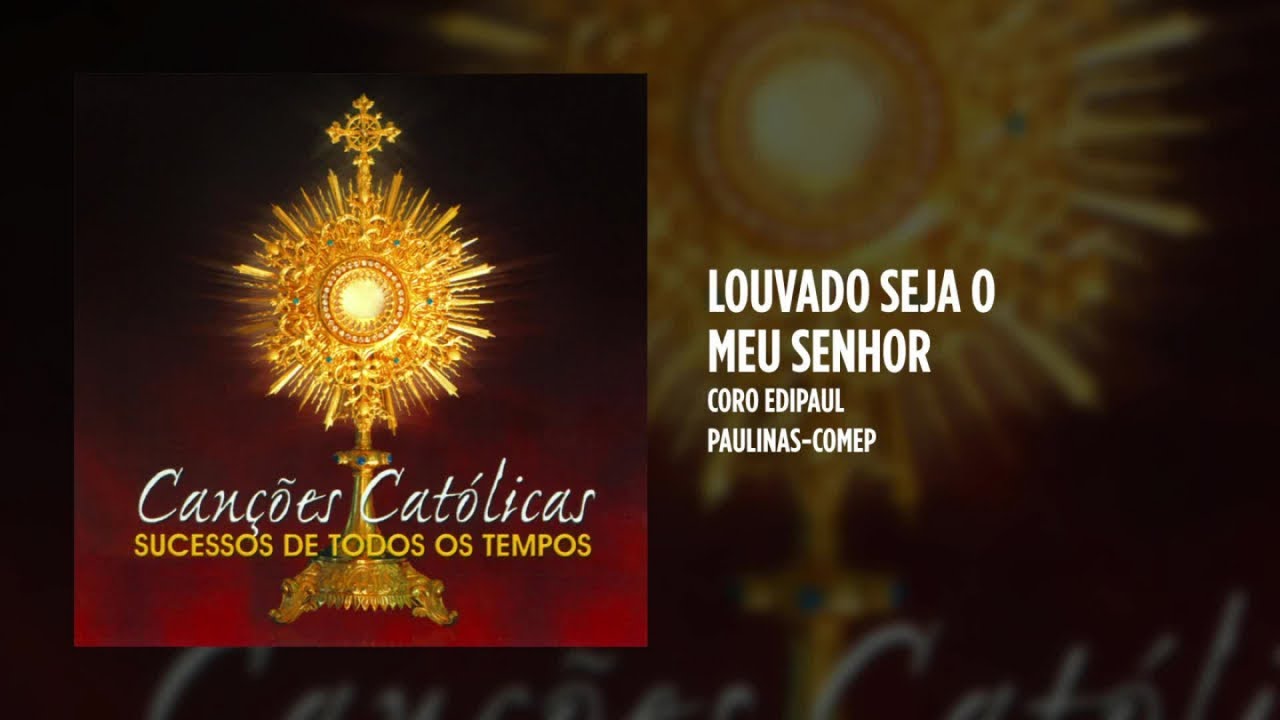 Coro Edipaul - Louvado seja meu Senhor