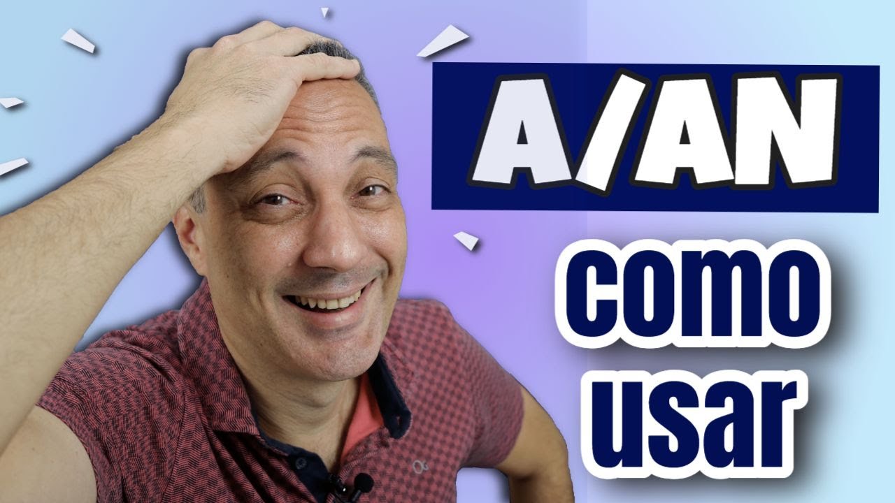 Como usar A e AN em inglês - Artigo Indefinido