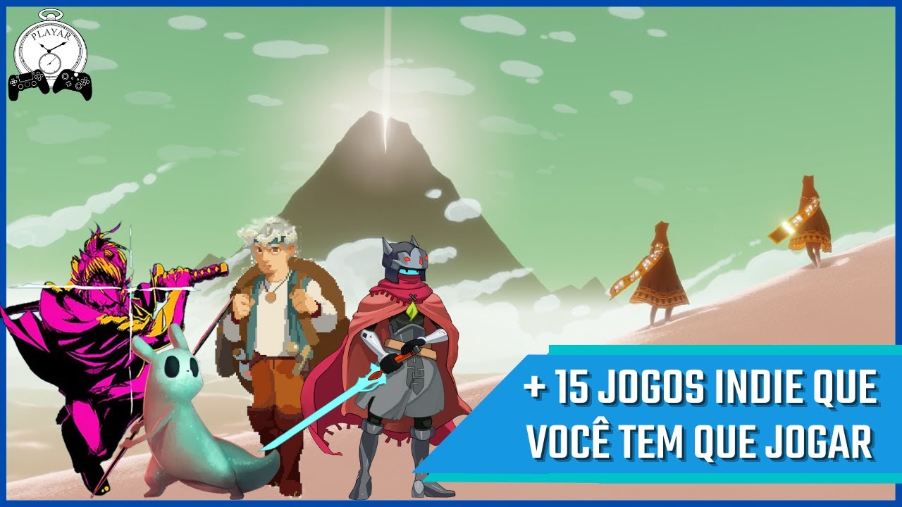 15 JOGOS INDIE QUE VOC&Ecirc; TEM QUE JOGAR!
