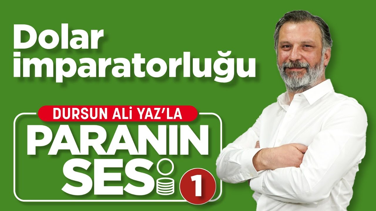 Dursun Ali Yaz ile Paranın Sesi 1 - Dolar İmparatorluğu