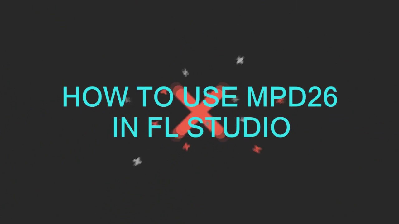 How to use MPD26 in FL Studio