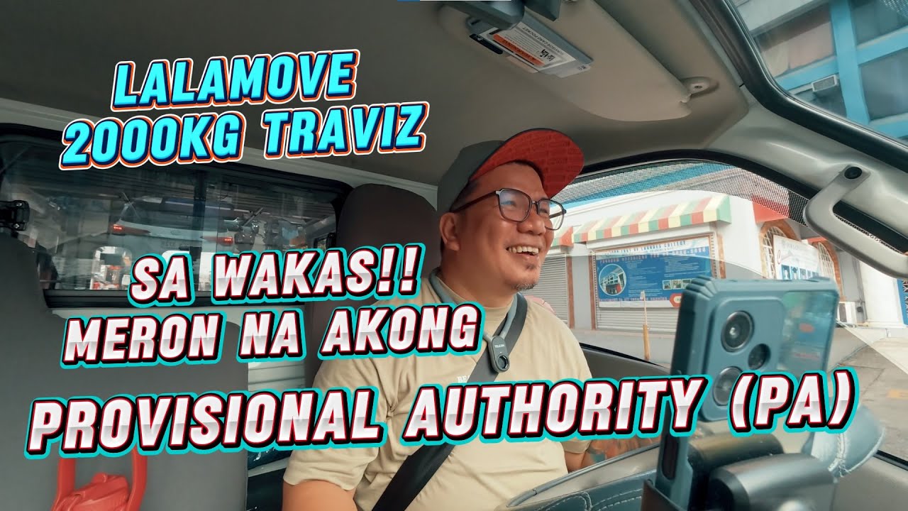 LALAMOVE 2000KG TRAVIZ: SA WAKAS!! MERON NA AKONG PROVISIONAL AUTHORITY (PA)