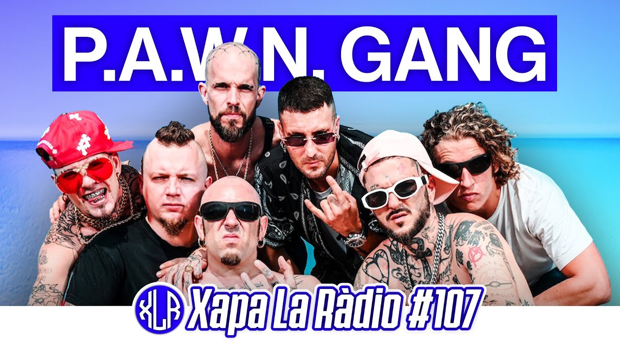 Xapa La Ràdio #107| ft. P.A.W.N. GANG