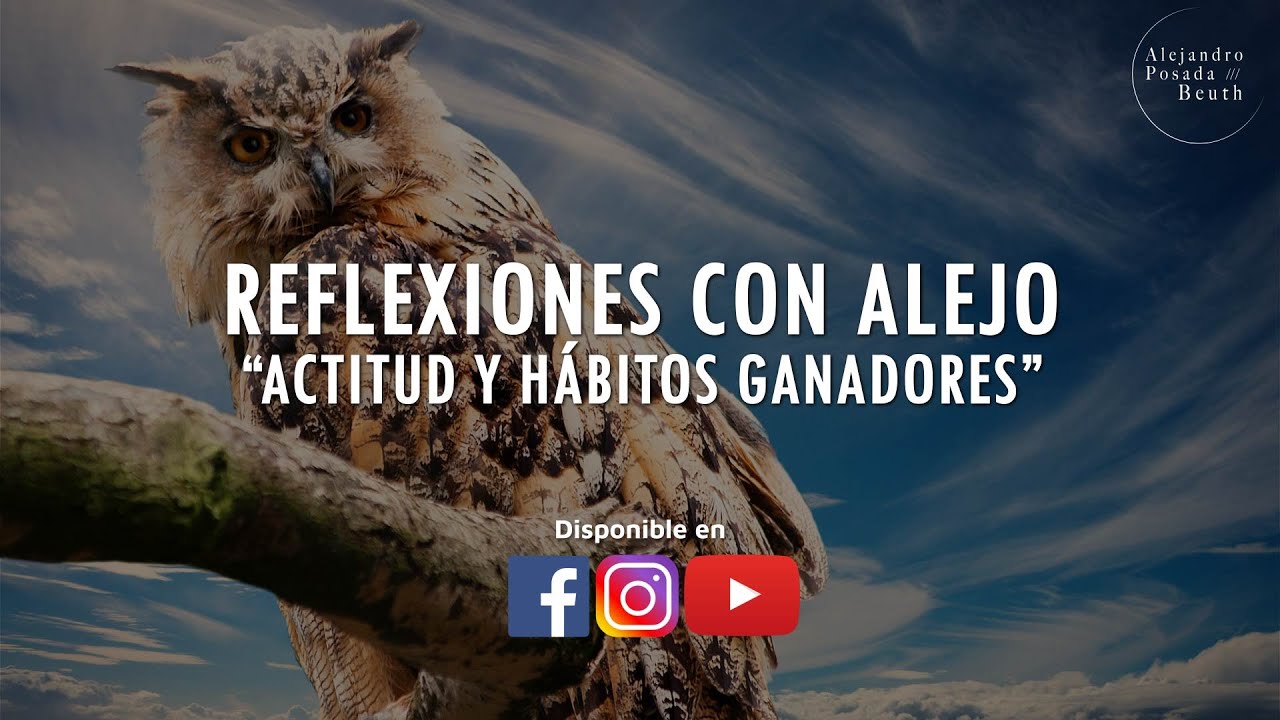 REFLEXIONES CON ALEJO - “ACTITUD Y HÁBITOS GANADORES”