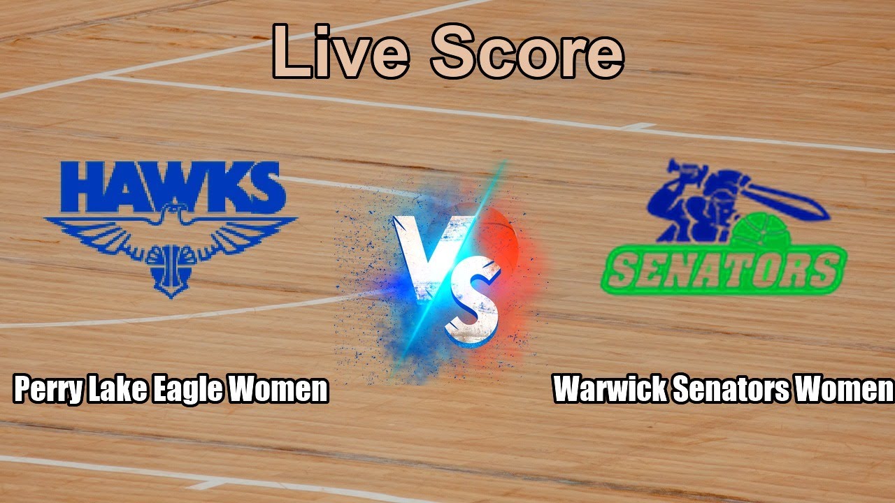 Perry Lake Eagle Women vs Warwick Senators Women Live Score