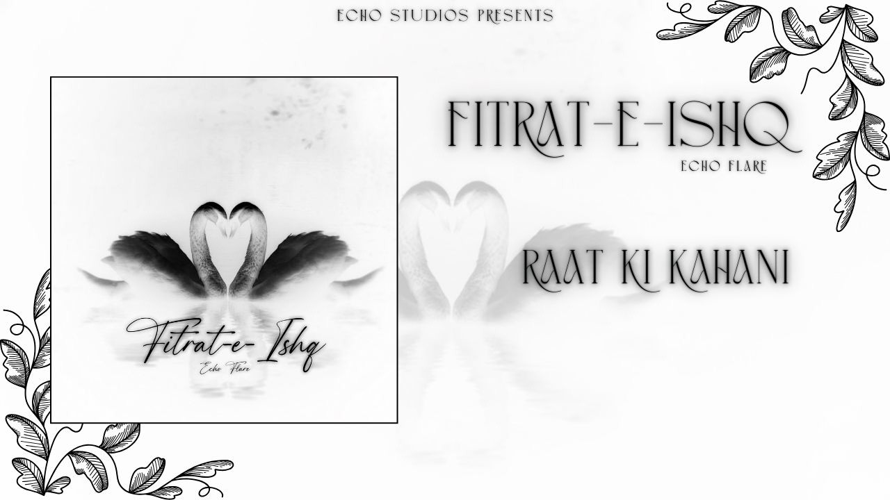 Echo Flare 🂾 – Raat Ki Kahani | FITRAT-E-ISHQ | (Official Visualizer) | Track 11
