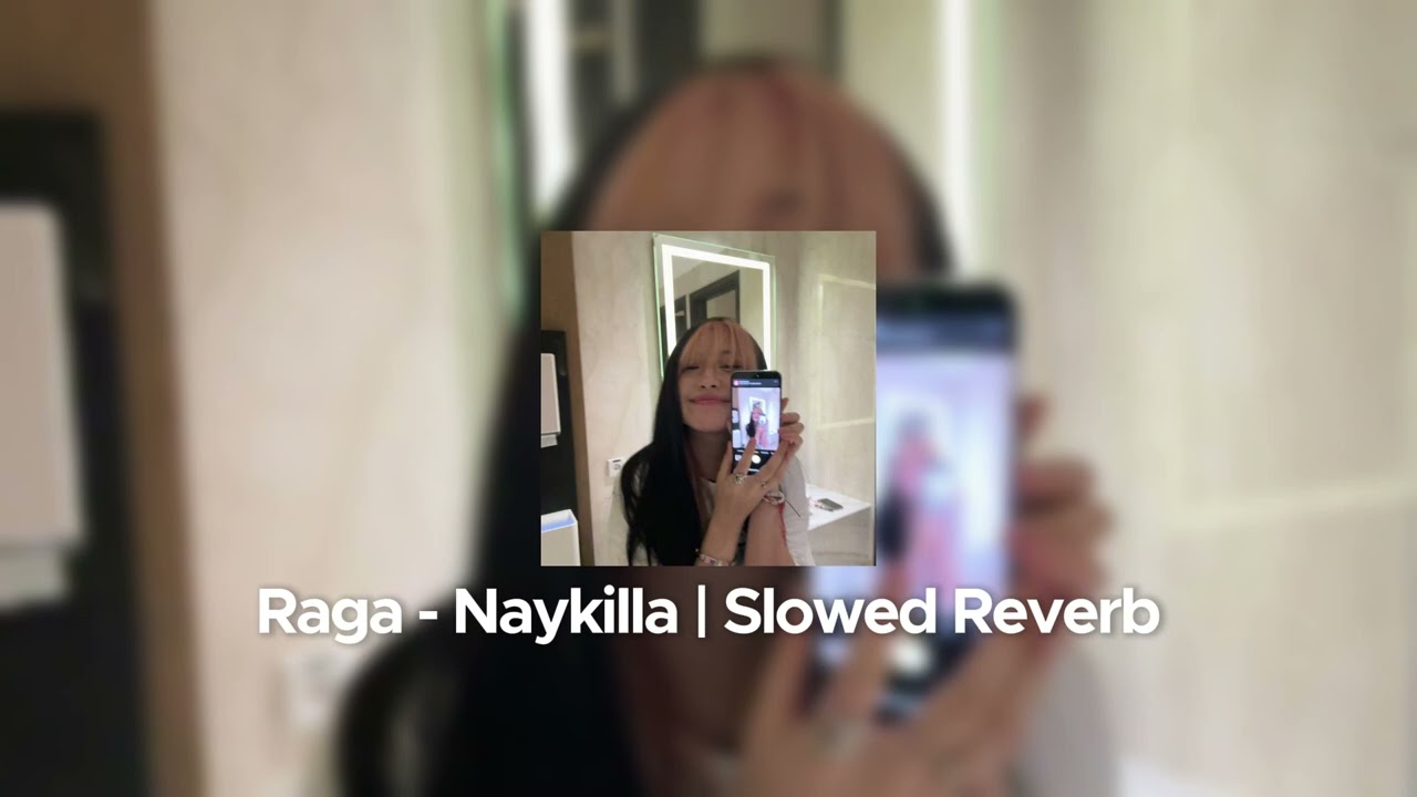 Raga - Naykilla | Slowed Reverb Tiktok Full Version