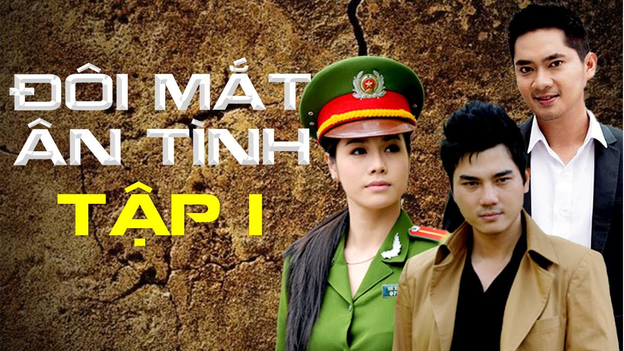 PHIM HÌNH SỰ PHÁ ÁN VIỆT NAM | NHẬT KIM ANH - ĐÔI MẮT ÂN TÌNH TẬP 1