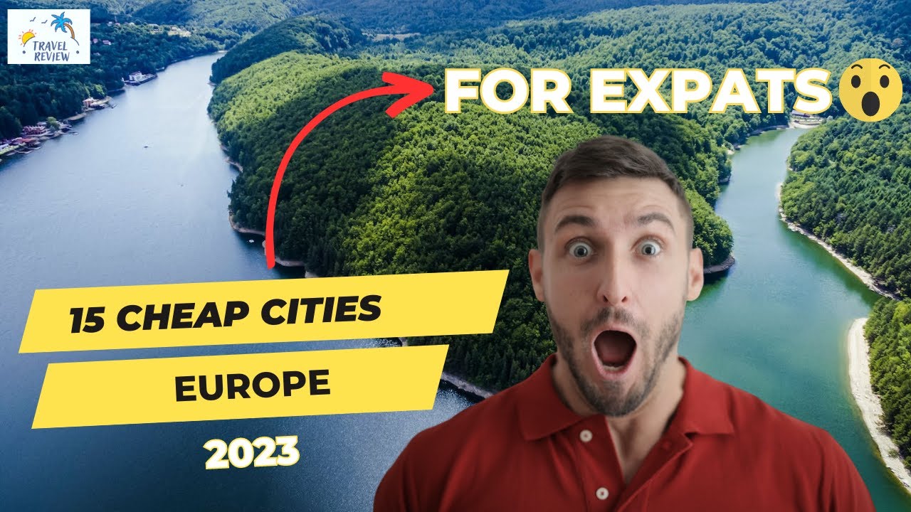 15 Cheap cities for expats in Europe 2023