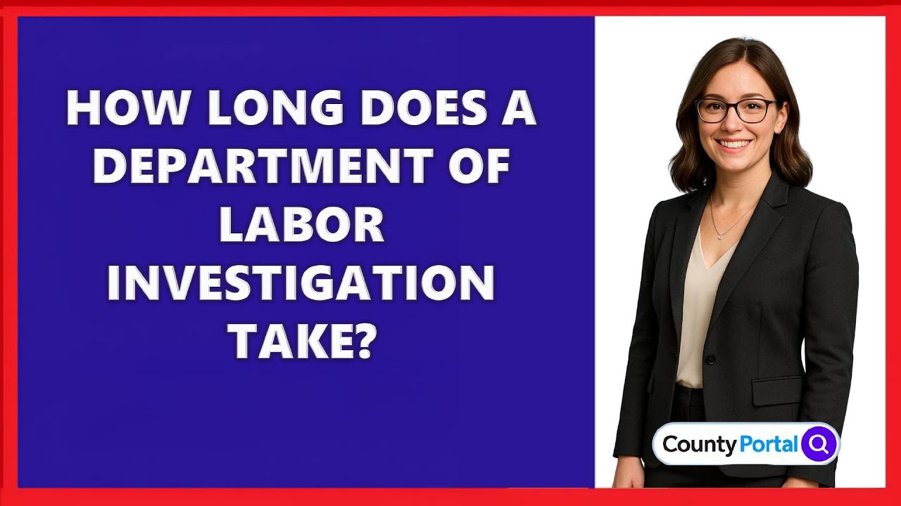 How Long Does A Department Of Labor Investigation Take?
