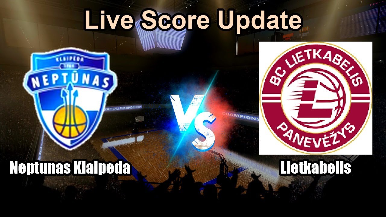 Neptunas Klaipeda vs Lietkabelis Live Score - Lithuania Lithuania Cup