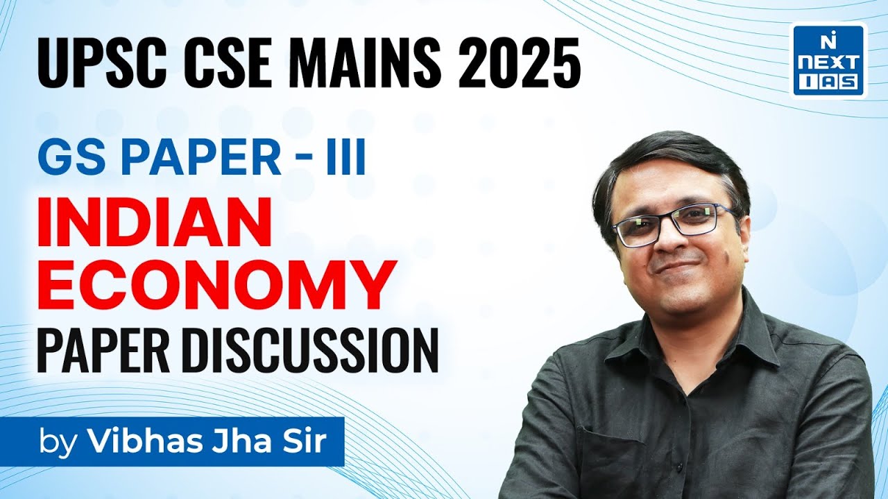 INDIAN ECONOMY (GS Paper-3) | Discussion by Vibhas Jha Sir | CSE Mains 2025 | NEXT IAS #nextias