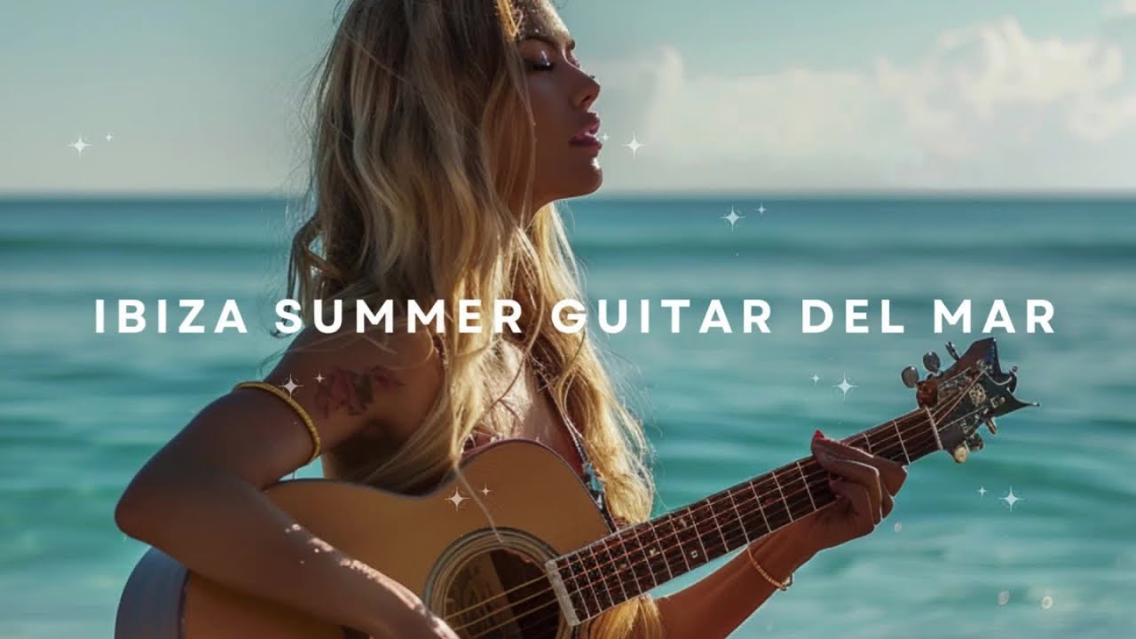 Ibiza Summer Guitar del Mar 2024 - Balearic Pearls For Eivissa Chillout