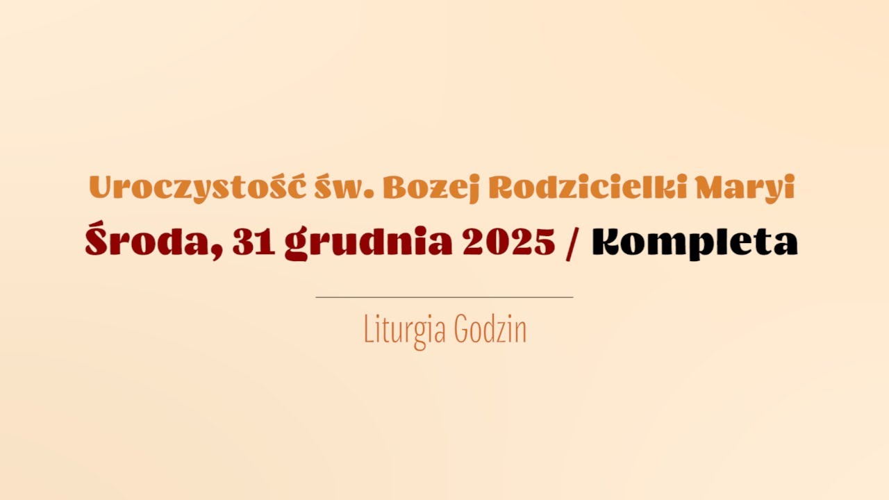 #Kompleta | 31 grudnia 2025 | Św. Bożej Rodzicielki Maryi