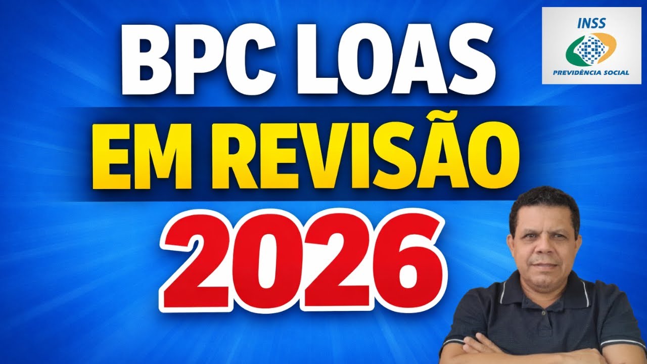 Por Que o INSS Está Reavaliando o BPC LOAS em 2026?