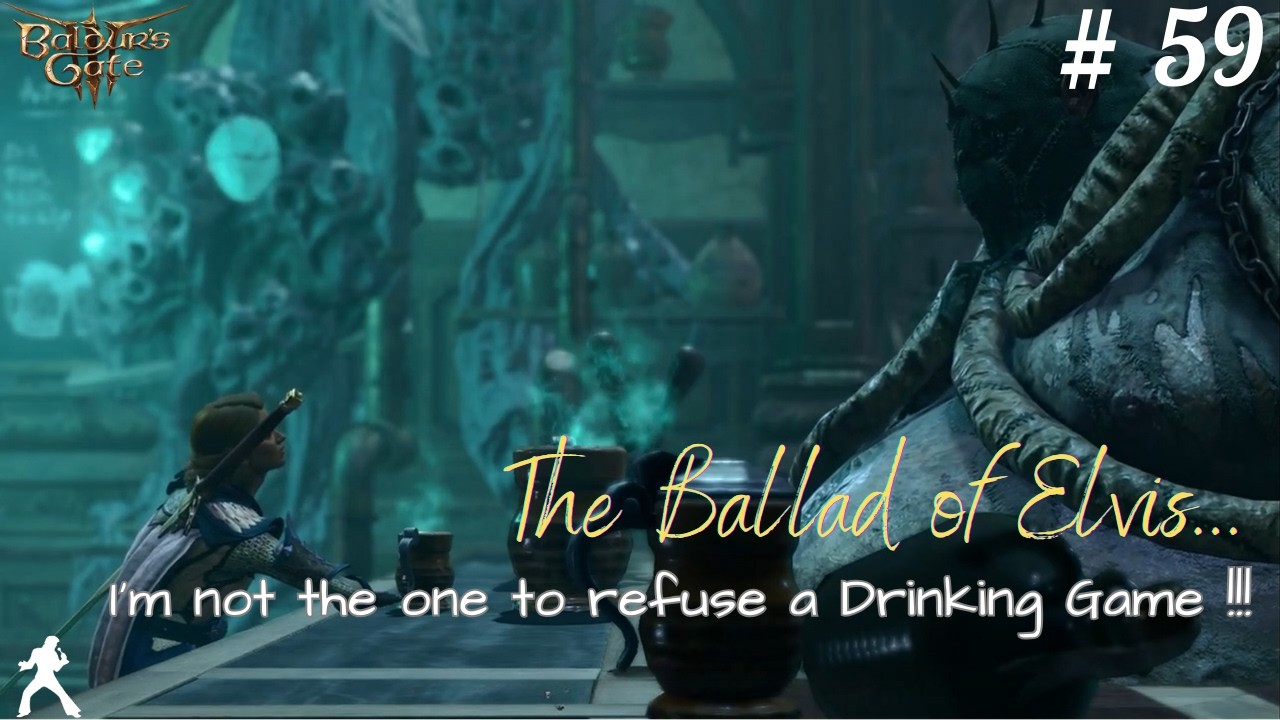 First Time playing BALDUR'S GATE 3 // 59 //  I'm not the one to refuse a Drinking Game !!!