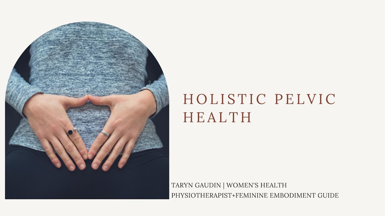 Holistic Pelvic Health -The energetic, emotional, physical, and spiritual aspects of pelvic health.