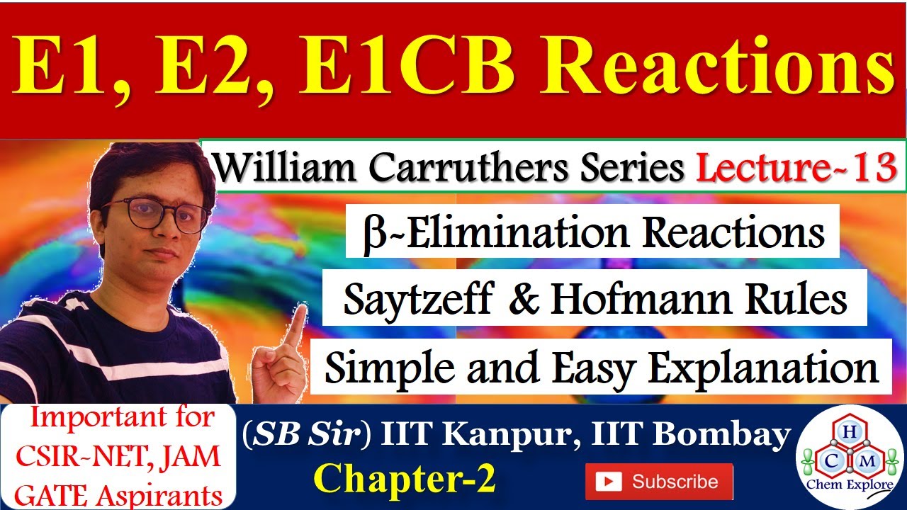 E1,E2,E1CB Reactions|| Elimination Reaction|| Saytzeff, Hofmann Rules|| Carruthers Series Lecture-13