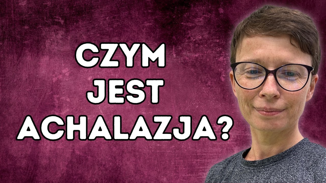 Achalazja przełyku - zaburzenia połykania.